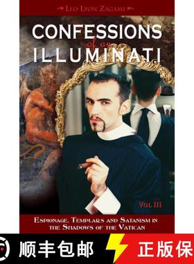 预订 Confessions of an Illuminati, Volume III, Volume 3: Espionage, Templars and Satanism in the Shad... [9781888729665]