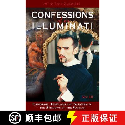 预订 Confessions of an Illuminati, Volume III, Volume 3: Espionage, Templars and Satanism in the Shad... [9781888729665]