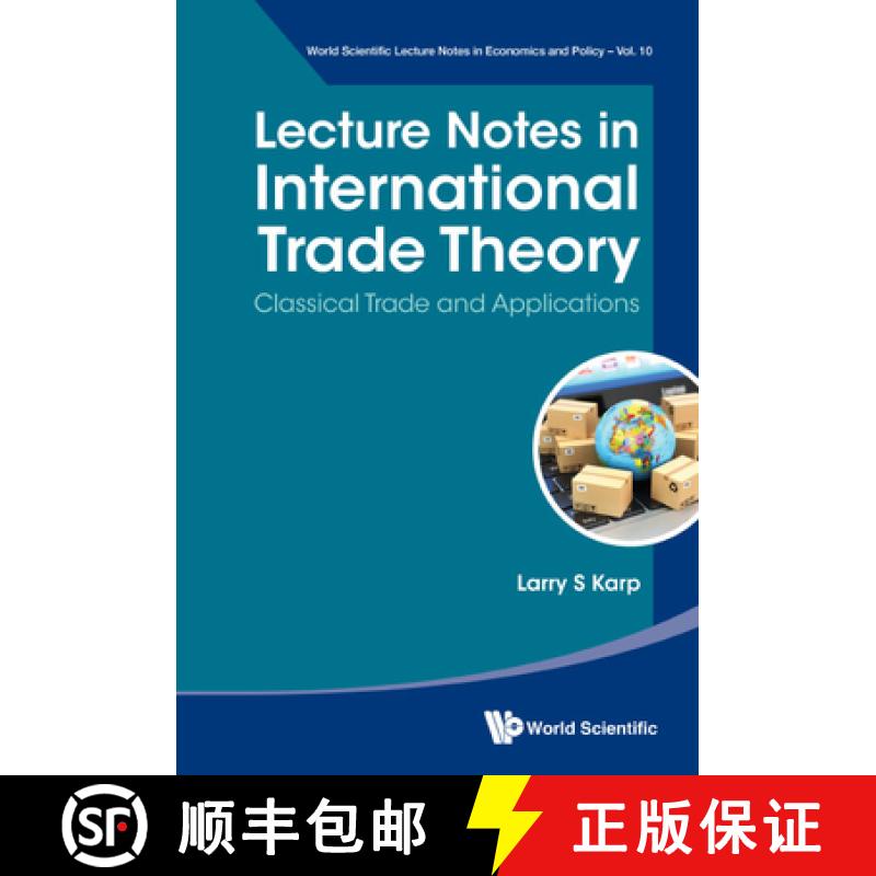 【4周达】Lecture Notes in International Trade Theory: Classical Trade and Applications [9789811249860]