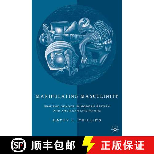 【3-4周达】精装 Manipulating Masculinity : War and Gender in Modern British and American Literature [9781403971951]