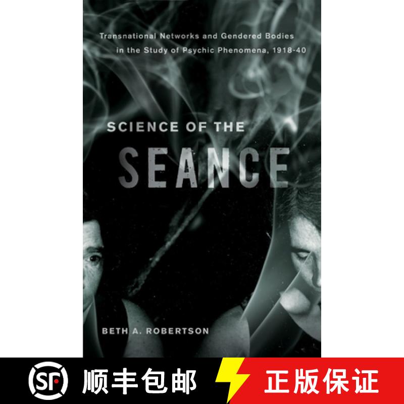 【3-4周达】Science of the Seance: Transnational Networks and the Gendered Bodies in the Study of Psyc... [9780774833509]