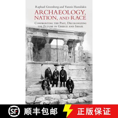 【3-4周达】Archaeology, Nation, and Race: Confronting the Past, Decolonizing the Future in Greece and... [9781009160230]