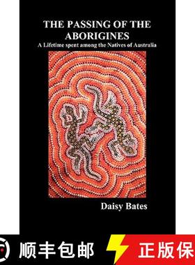 【3-4周达】The Passing of the Aborigines: A Lifetime Spent Among the Natives of Australia [9781849020480]