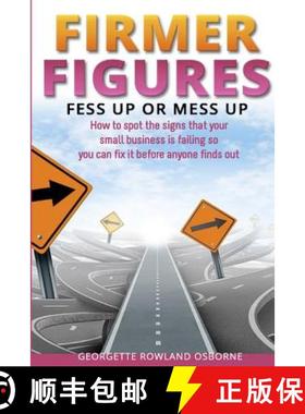 【3-4周达】Firmer Figures: Fess up or Mess Up - How to spot the signs your small business is failing ... [9780992901509]