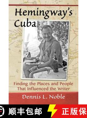 【3-4周达】Hemingway's Cuba : Finding the Places and People That Influenced the Writer [9781476666433]