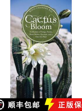 【3-4周达】Cactus Bloom: (Collection of Songs, Poems, Short Stories, Excerpts, and a One-Act Play) [9781482816440]