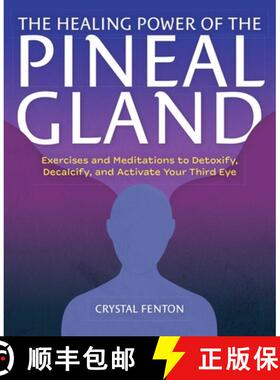 【3-4周达】The Healing Power of the Pineal Gland: Exercises and Meditations to Detoxify, Decalcify, a... [9781646043408]