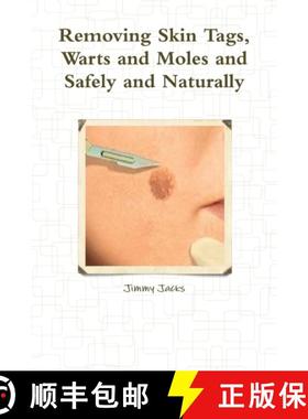 【3-4周达】Removing Skin Tags, Warts and Moles and Safely and Naturally [9781300936664]
