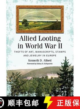 【3-4周达】Allied Looting in World War II : Thefts of Art, Manuscripts, Stamps and Jewelry in Europe [9780786460533]
