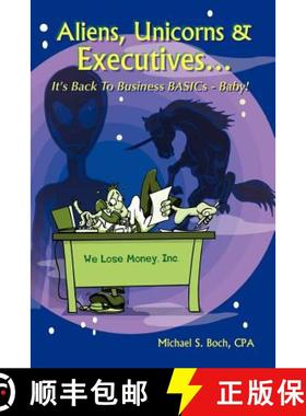 预订 Aliens, Unicorns and Executives . . . It's Back to Business Basics - Baby! [9781411611276]