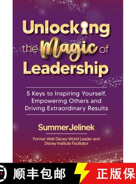 预订 Unlocking the Magic of Leadership: 5 Keys to Inspire Yourself, Empower Others, and Drive Extraor... [9798891096158]