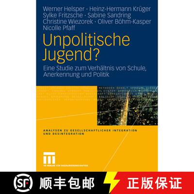【3-4周达】Unpolitische Jugend?: Eine Studie zum Verhältnis von Schule, Anerkennung und Politik [9783531146997]