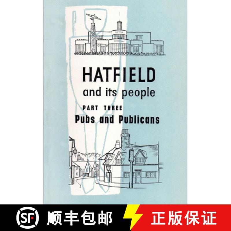 【2-3周达】Hatfield and its People: Part 3: Pubs and Publicans - Pubs and Publicans [9780992841522]