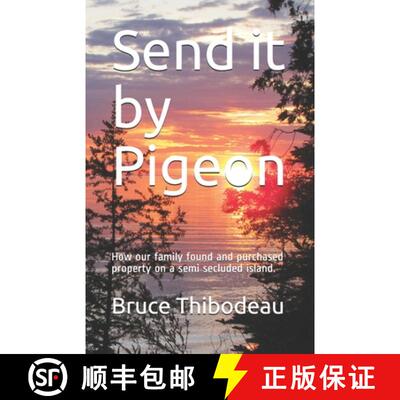 【3-4周达】Send it by Pigeon: How our family found and purchased property on a semi seculded island. [9780578659459]