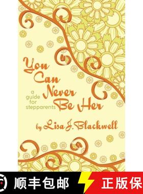 预订 You Can Never Be Her: A Guide for Stepparents [9781633600898]
