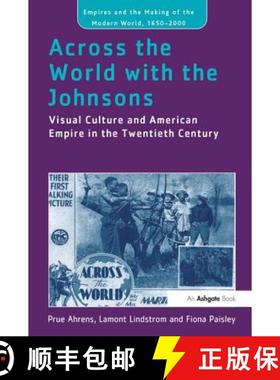【3-4周达】Across the World with the Johnsons : Visual Culture and American Empire in the Twentieth C... [9781138272224]