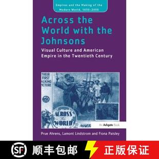 【3-4周达】Across the World with the Johnsons : Visual Culture and American Empire in the Twentieth C... [9781138272224]