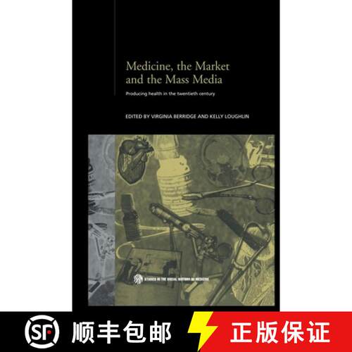【3-4周达】Medicine, the Market and the Mass Media: Producing Health in the Twentieth Century [9780415650052]