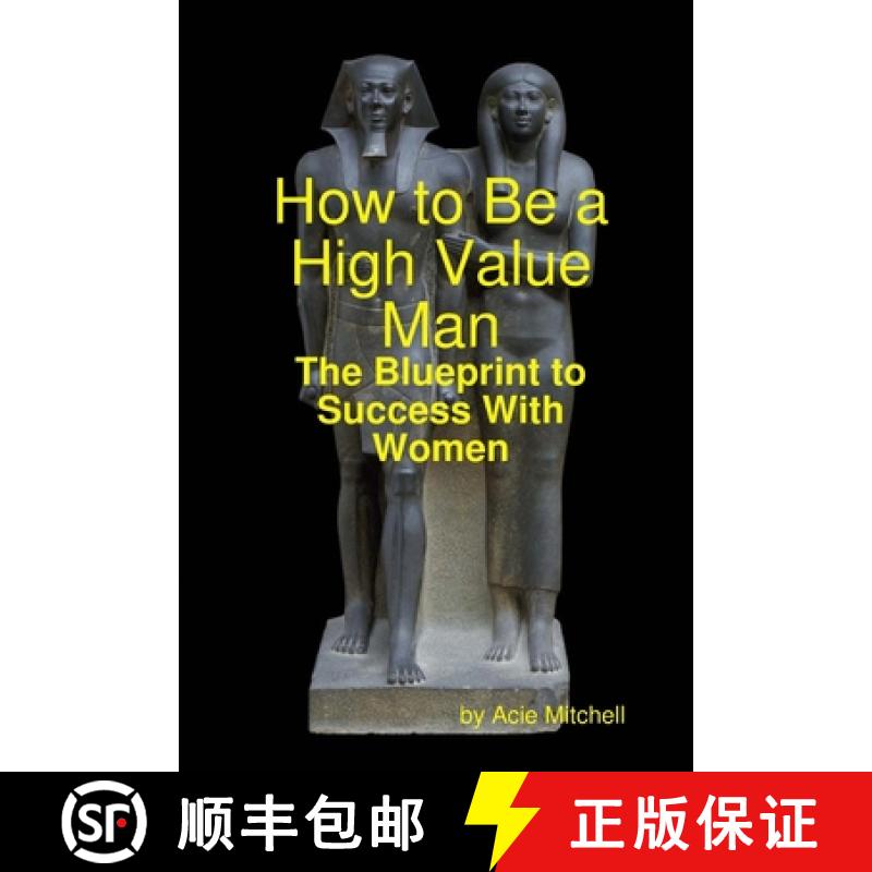 【2-3周达】How to Be a High Value Man: The Blueprint to Success With Women [9781794889460]