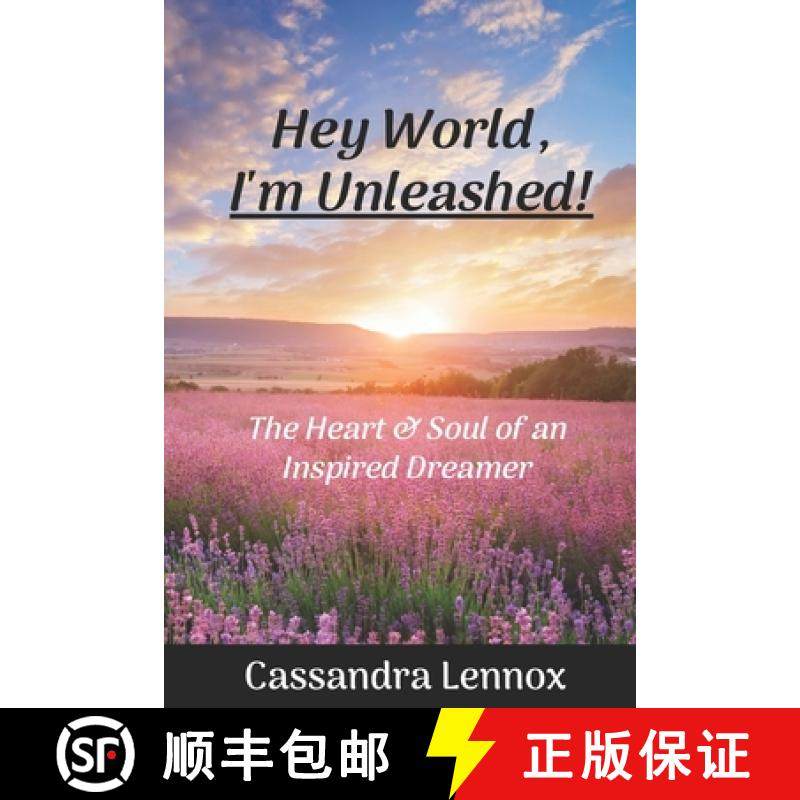 预订 Hey World, I'm Unleashed!: The Heart & Soul of an Inspired Dreamer [9781732801752]