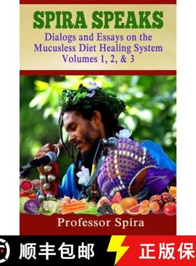 【3-4周达】Spira Speaks: Dialogs and Essays on the Mucusless Diet Healing System Volume 1, 2, & 3 [9780990656418]