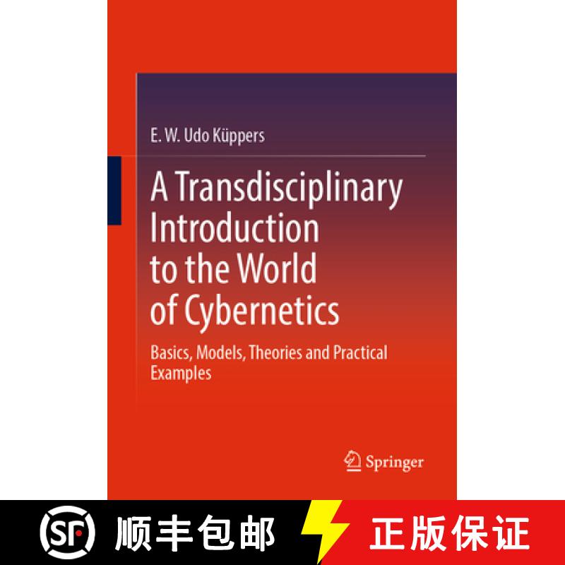 【4周达】A Transdisciplinary Introduction to the World of Cybernetics: Basics, Models, Theories and P... [9783658421168]