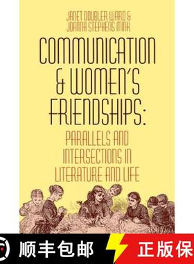 预订 Communication and Women's Friendships: Parallels and Intersections in Literature and Life [9780879726447]