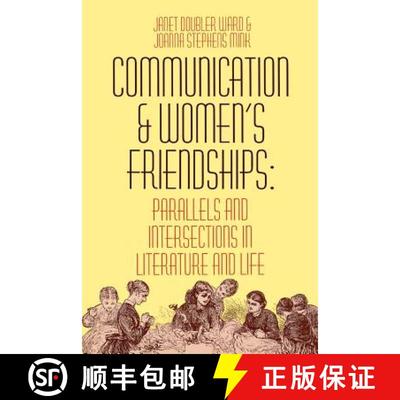 【3-4周达】Communication and Women's Friendships: Parallels and Intersections in Literature and Life [9780879726447]