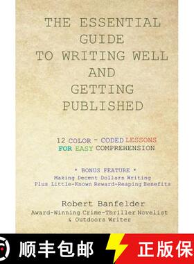 预订 The Essential Guide to Writing Well and Getting Published: Bonus Feature Making Decent Dollars W... [9780991591299]