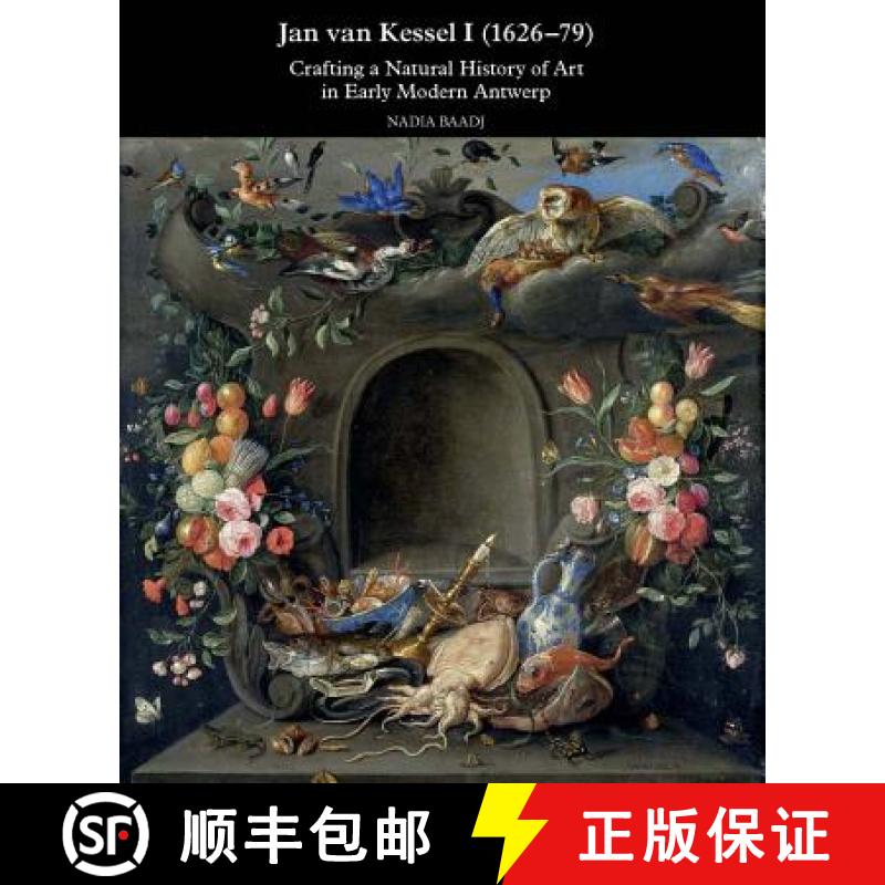 【3-4周达】Jan van Kessel I (1626-1679): Crafting a Natural History of Art in Early Modern Antwerp [9781909400238]