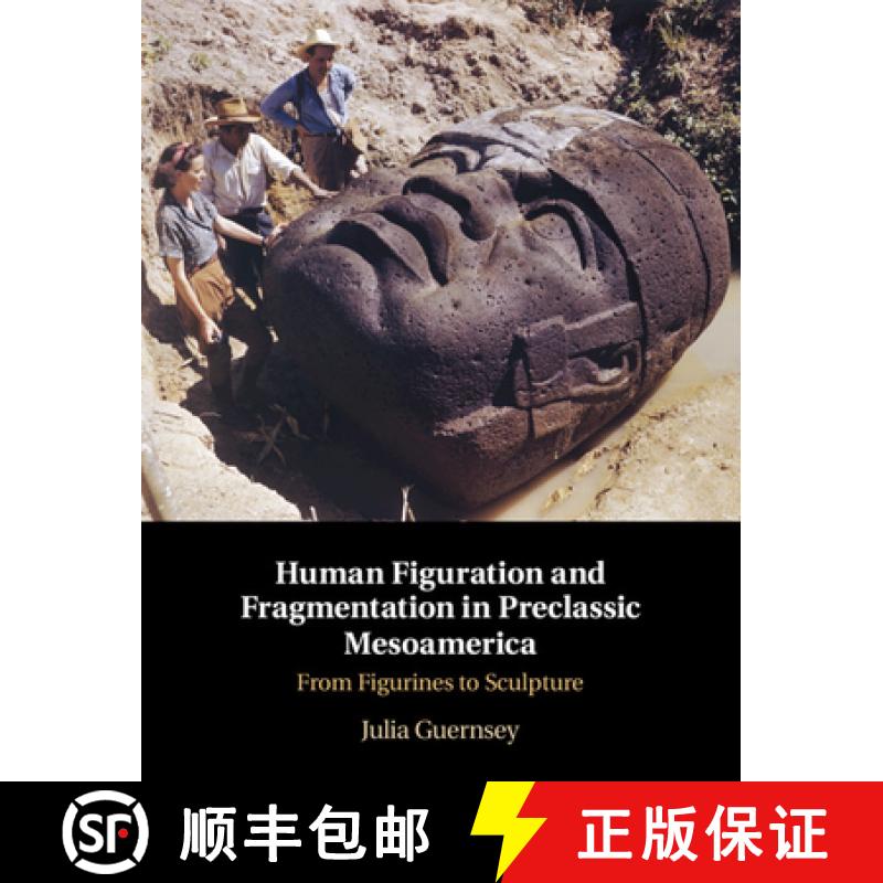 【3-4周达】Human Figuration and Fragmentation in Preclassic Mesoamerica: From Figurines to Sculpture [9781108478991]