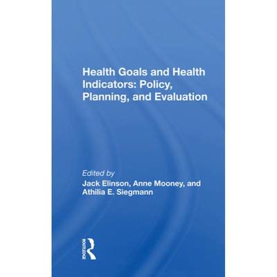 【4周达】Health Goals and Health Indicators: Policy, Planning, and Evaluation: Policy, Planning, And ... [9780367021023]