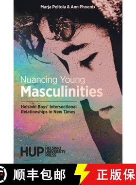 【3-4周达】Nuancing Young Masculinities: Helsinki Boys' Intersectional Relationships in New Times [9789523690660]