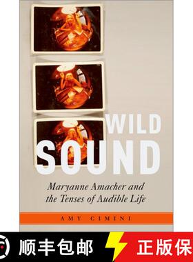 【3-4周达】Wild Sound: Maryanne Amacher and the Tenses of Audible Life [9780190060893]