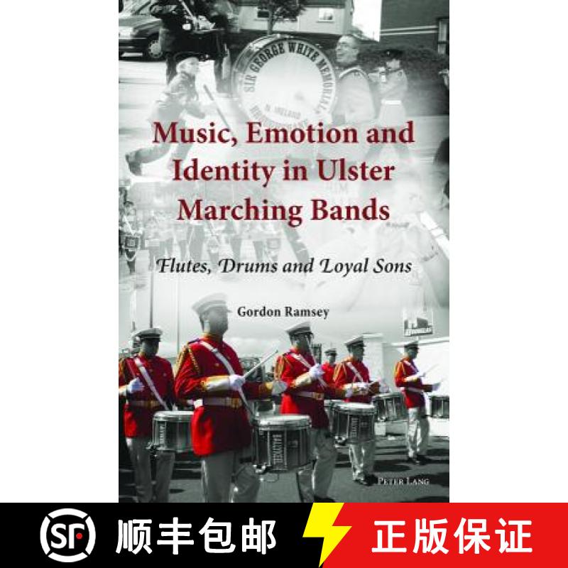 【2-3周达】Music, Emotion and Identity in Ulster Marching Bands : Flutes, Drums and Loyal Sons [9783034307420]