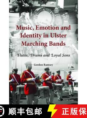 【3-4周达】Music, Emotion and Identity in Ulster Marching Bands : Flutes, Drums and Loyal Sons [9783034307420]