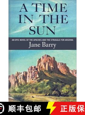【3-4周达】A Time in the Sun: An Epic Novel of the Apaches and the Struggle for Arizona [9798869058812]