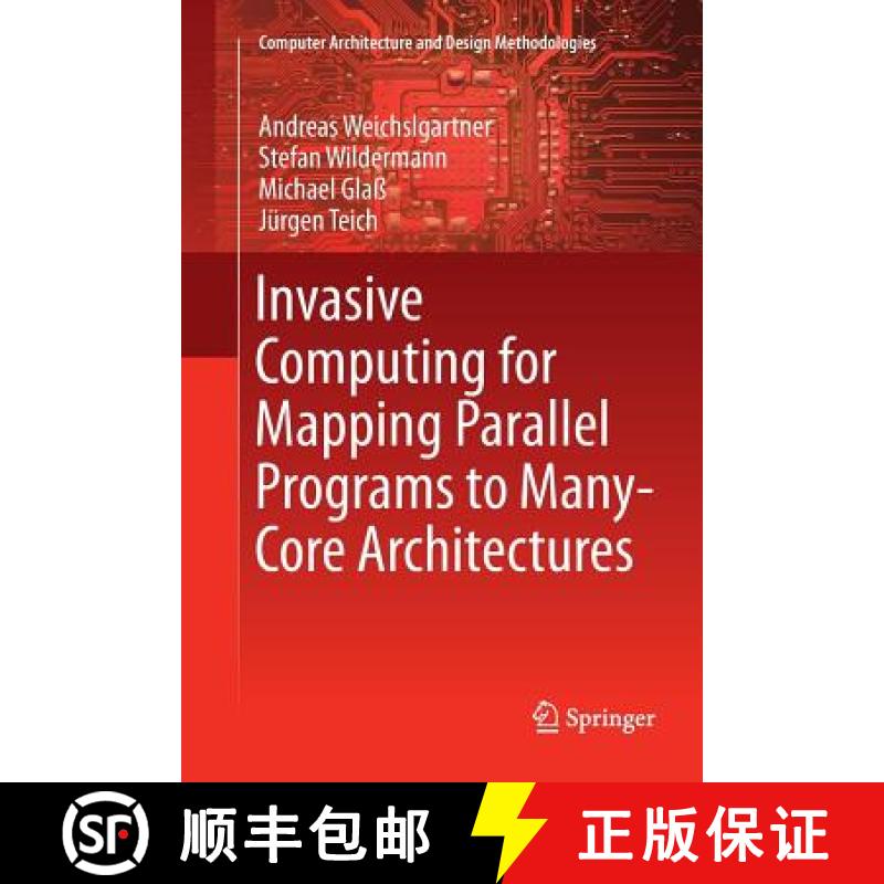 【3-4周达】Invasive Computing for Mapping Parallel Programs to Many-Core Architectures [9789811356223]