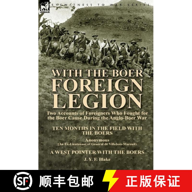 【2-3周达】With the Boer Foreign Legion: Two Accounts of Foreigners Who Fought for the Boer Cause Dur... [9781782821229]