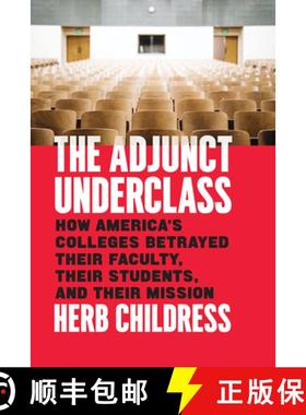 【3-4周达】The Adjunct Underclass: How America's Colleges Betrayed Their Faculty, Their Students, and... [9780226496665]