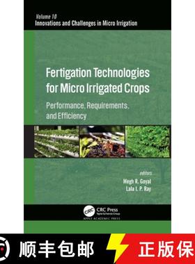 【3-4周达】Fertigation Technologies for Micro Irrigated Crops: Performance, Requirements, and Efficiency [9781771889438]