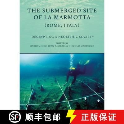 【2-3周达】The Submerged Site of La Marmotta (Rome, Italy): Decrypting a Neolithic Society: Woodworki... [9781789258714]