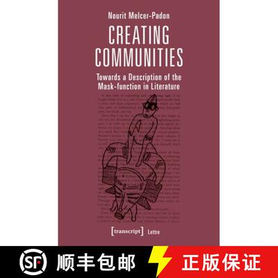 【3-4周达】Creating Communities – Towards a Description of the Mask–function in Literature: Towards... [9783837641868]