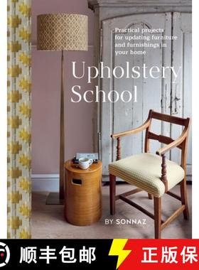 【3-4周达】Upholstery School : Practical projects for updating furniture and furnishings in your home [9781804191682]