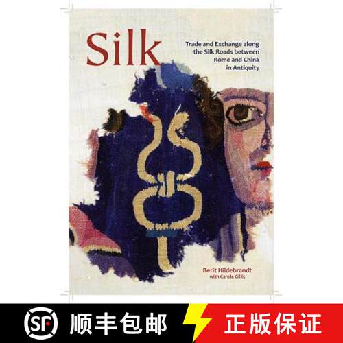 【3-4周达】精装 Silk: Trade and Exchange Along the Silk Roads Between Rome and China in Antiquity [9781785702792]