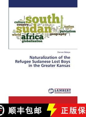 预订 Naturalization of the Refugee Sudanese Lost Boys in the Greater Kansas [9786139584451]