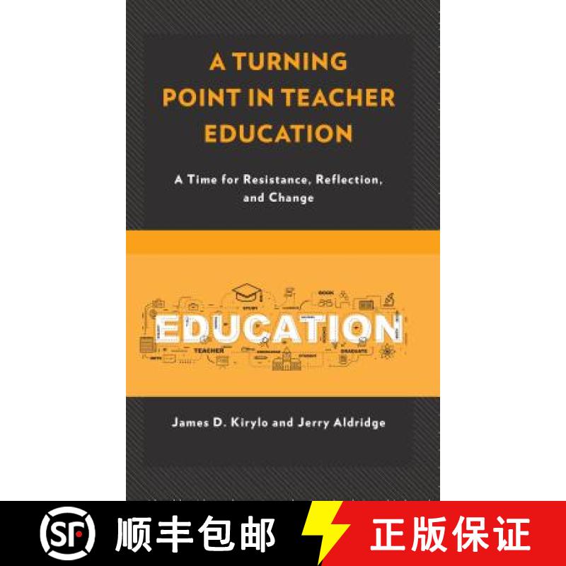 【3-4周达】A Turning Point in Teacher Education : A Time for Resistance, Reflection, and Change [9781475827064]