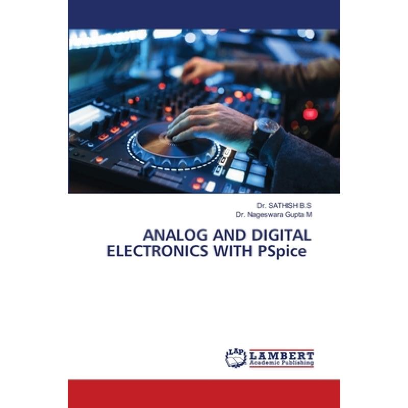 【4周达】ANALOG AND DIGITAL ELECTRONICS WITH PSpice [9786205517574] 书籍/杂志/报纸 科学技术类原版书 原图主图