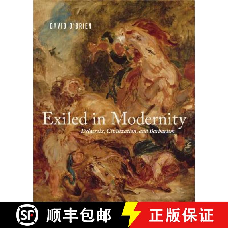 【3-4周达】Exiled in Modernity: Delacroix, Civilization, and Barbarism [9780271078595]