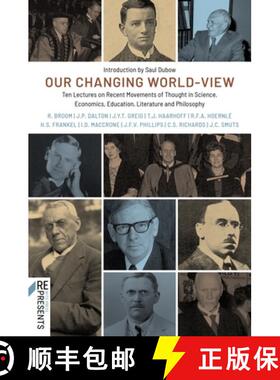 【3-4周达】Our Changing World–View – Ten Lectures on Recent Movements of Thought in Science, Econom... [9781776145553]